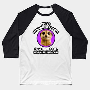 🌍 Misunderstood Meerkat, Mongoose, Stupid Cat Baseball T-Shirt